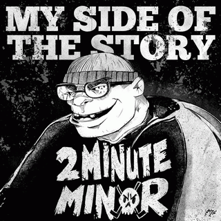 2 Minute Minor : My Side of the Story